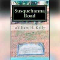 Susquehanna Road: How Rem Bristow, Bill Kelly, and a Myriad Group of Philadelphia Investigators Solved the Cold Case of the Boy in the Box Paperback