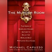 The Murder Room: The Heirs of Sherlock Holmes Gather to Solve the World’s Most Perplexing Cold Cases